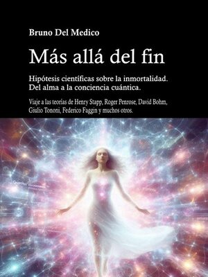 cover image of Más allá del fin. Hipótesis científicas sobre la inmortalidad. Del alma a la conciencia cuántica.